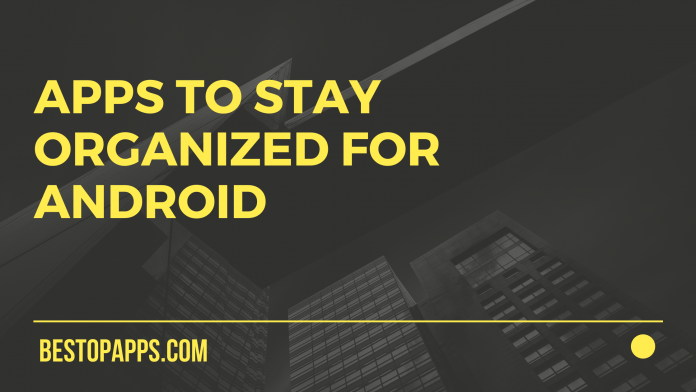 Top 8 Apps to Stay Organized for Android in 2022