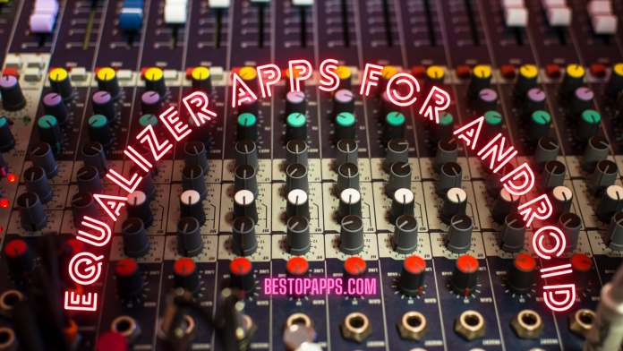 Top Equalizer and Bass Booster Apps for Android in 2022