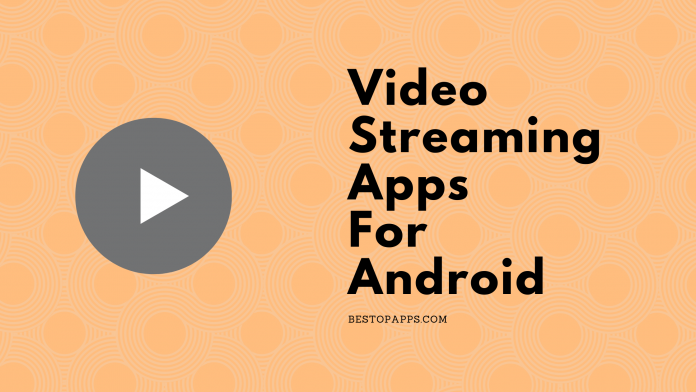 Top Best Video Streaming Apps for Android in 2022